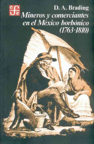 Książka Mineros y comerciantes en el Mexico borbonico 1763-1810 David A. Brading