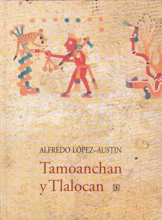 Kniha Tamoanchan y Tlalocan Alfredo Lopez-Austin