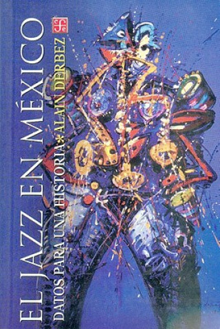 Kniha El Jazz En Mexico. Datos Para Una Historia Susana Sanroman