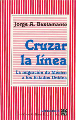 Kniha Cruzar La L-NEA: La Migracin de M'Xico a Los Estados Unidos Jorge A. Bustamante