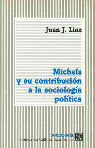Kniha Michels y Su Contribucion a la Sociologia Juan J. Linz