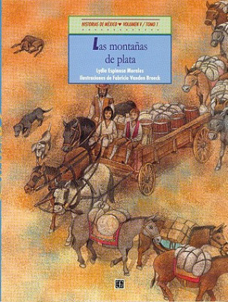 Carte Historias de Mexico. Volumen V: Mexico Colonial, Tomo 1: Las Montanas de Plata / Tomo 2: Una Campana Para San Miguel Lydia Espinosa Morales
