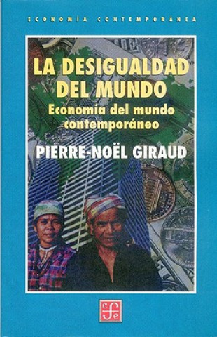 Kniha La Desigualdad del Mundo: Economia del Mundo Contemporneo Pierre-Noel Giraud
