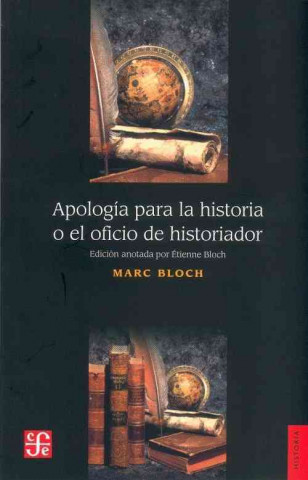 Książka Apología para la historia o el oficio del historiador. (Edición crítica preparada por Étienne Bloch) 