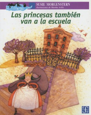 Kniha Las Princesas Tambien Van a la Escuela Susie Morgenstern