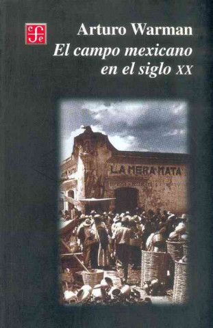Kniha El Campo Mexicano en el Siglo XX Arturo Warman