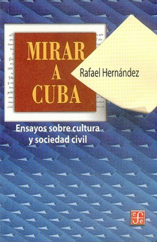 Książka Mirar A Cuba: Ensayos Sobre la Cultura y Sociedad Civil Rafael Hernandez
