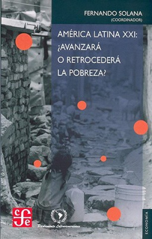 Książka America Latina XXI: Avanzara O Retrocedera La Pobreza? Luis A. Fleischer