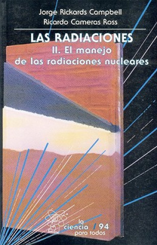 Könyv Las Radiaciones, II. El Manejo Seguro de Las Radiaciones Nucleares Juan Manuel Esp-Ndola