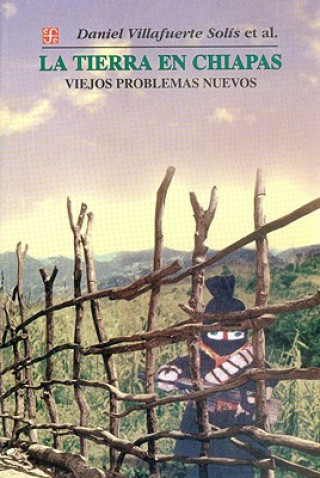 Book La Tierra en Chiapas: Viejos Problemas Nuevos Daniel Villafuerte Solis