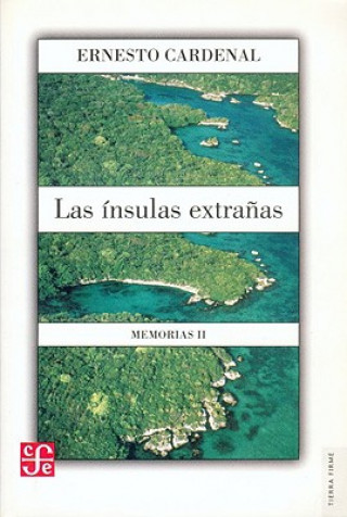 Kniha Las Insulas Extranas. Memorias II Ernesto Cardenal