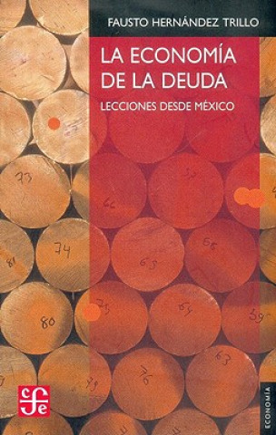 Kniha La Econom-A de La Deuda: Lecciones Desde M'Xico Fausto Hernndez Trillo