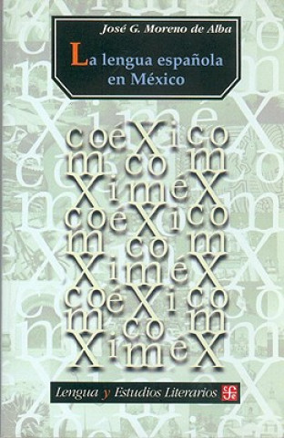 Kniha La Lengua Espanola en Mexico Jose G. Moreno De Alba