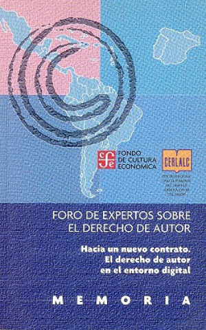 Kniha Memoria: Foro de Expertos Sobre el Derecho de Autor: Hacia un Nuevo Contrato. El Derecho de Autor en el Entorno Digital Fondo de Cultura Econmica