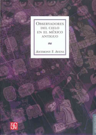 Kniha Observadores del Cielo en el Mexico Antiguo Anthony F. Aveni