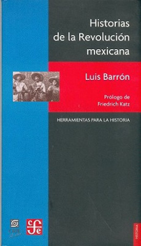 Kniha Historias de La Revolucion Mexicana Luis Barrn