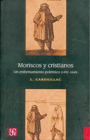 Knjiga Moriscos y Cristianos: Un Enfrentamiento Polemico (1492-1640) Fernand Braudel