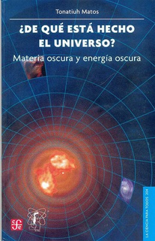 Książka de Que Esta Hecho El Universo? Materia Oscura y Energia Oscura Emilio Zebada