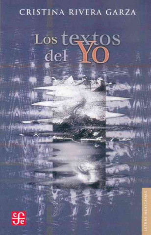 Kniha Los Textos del Yo Cristina Rivera Garza