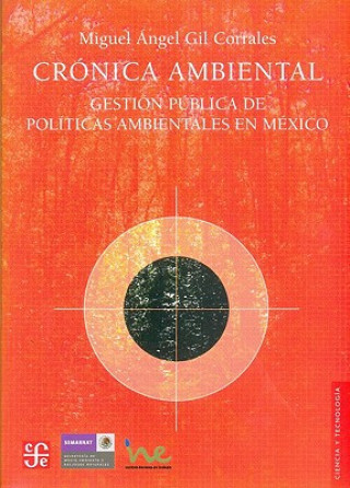 Kniha Cronica Ambiental: Gestion Publica de Politicas Ambientales En Mexico Miguel Angel