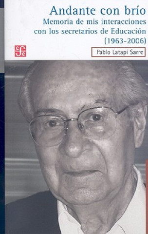 Knjiga Andante Con Brio: Memoria de MIS Interacciones Con los Secretarios de Educacion Pablo Latapi