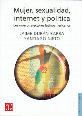 Knjiga Mujer, sexualidad, internet y política. Los nuevos electores latinoamericanos 