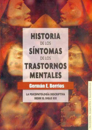 Książka Historia de Los S-Ntomas de Los Trastornos Mentales.: La Psicopatolog-A Descriptiva Desde El Siglo XIX German E. Berrios