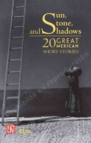 Carte Sun, Stone, and Shadows: 20 Great Mexican Short Stories Jorge F. Hernandez