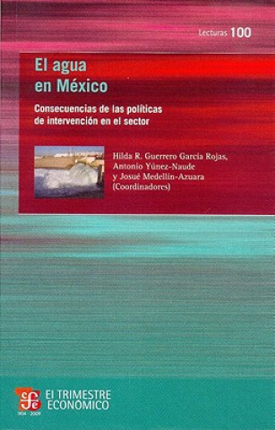 Carte El Agua En Mexico. Consecuencias de Las Politicas de Intervencion En El Sector Hilda R. Guerrero Garcia Rojas