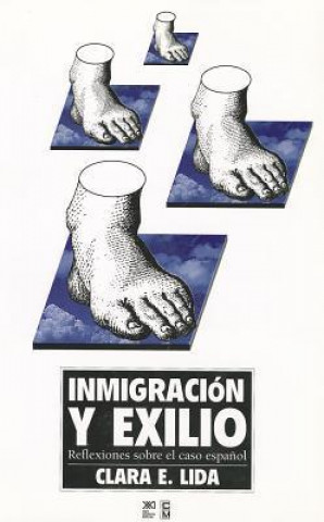 Kniha Inmigracion y Exilio: Reflexiones Sobre El Caso Espanol Clara E. Lida