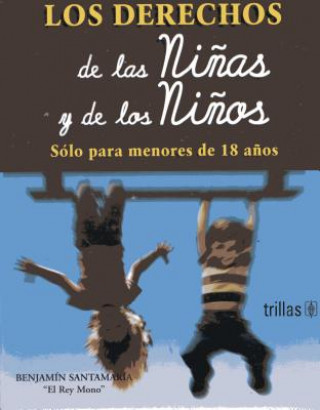 Kniha Derechos de Los Ninos y de Las Ninas = The Rights of Boys and Girls Under the Age of 18 Benjamin Santamaria