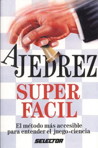 Kniha Ajedrez Super Facil - El Metodo Mas Accesible Selector