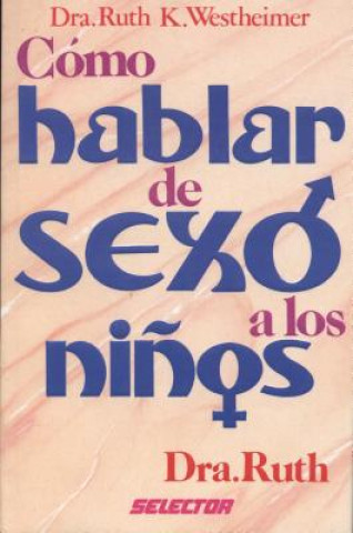 Buch Como Hablar de Sexo a Los Ninos = How to Talk about Sex to Children Ruth K. Westheimer