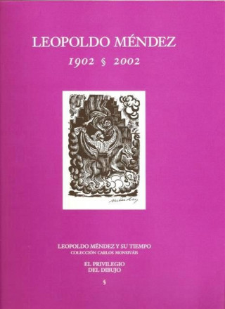 Kniha Leopoldo Méndez 1902-2002. El privilegio del dibujo 