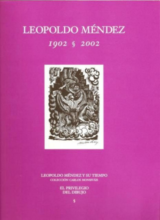 Książka Leopoldo Méndez 1902-2002. El privilegio del dibujo 