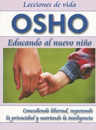 Książka Educando al Nuevo Nino: Concediendo Libertad, Respetando la Privacidad y Nutriendo la Inteligencia = Parenting the New Child Osho