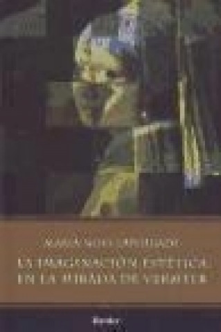 Książka La imaginación estética en la mirada de Vermeer 