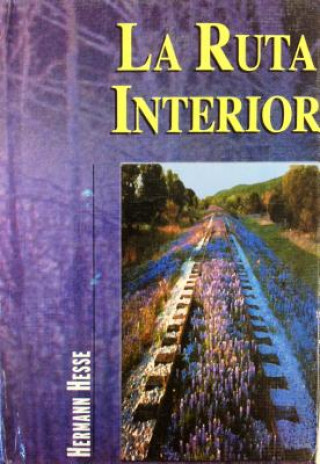 Kniha Ruta Interior = The Interior Route Hermann Hesse