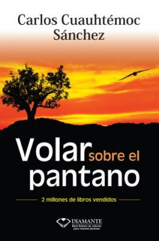 Carte Volar Sobre el Pantano Superando Adversidad = Fly Over the Swamp Carlos Cuauhtemoc Sanchez