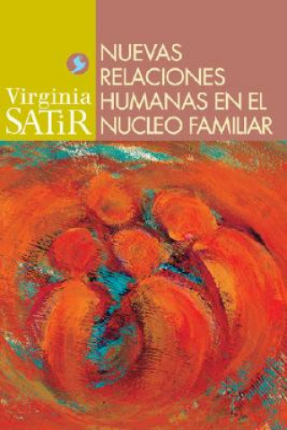 Carte Nuevas Relaciones Humanas En El Nucleo Familiar Virginia Satir