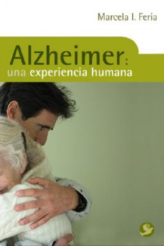 Kniha Alzheimer: Una Experiencia Humana Marcela I. Feria
