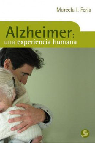 Knjiga Alzheimer: Una Experiencia Humana Marcela I. Feria