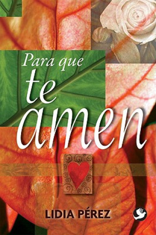 Knjiga Para Que Te Amen Lidia Perez