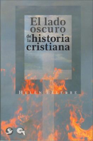 Kniha El Lado Oscuro de La Historia Cristiana Helen Ellerbe