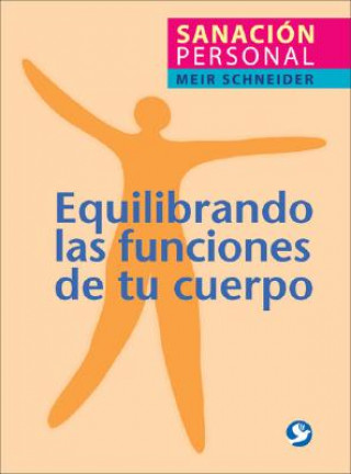 Könyv Equilibrando las Funciones de Tu Cuerpo: Sanacion Personal = The Handbook of Self-Healing Meir Schneider