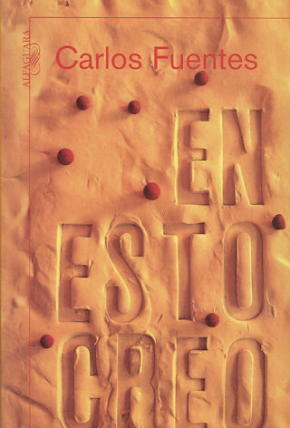 Knjiga En Esto Creo Carlos Fuentes