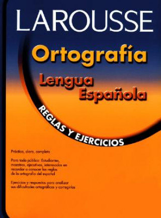 Carte Ortografia Lengua Espanola: Reglas y Ejercicios Larousse Bilingual Dictionaries