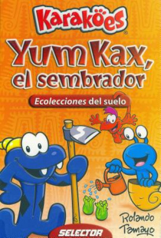 Книга Yum Kax - El Sembrador Rolando Tamayo