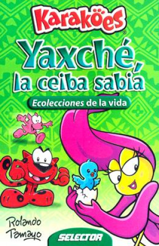 Kniha Yaxche, la Ceiba Sabia: Ecolecciones de la Vida Rolando Tamayo