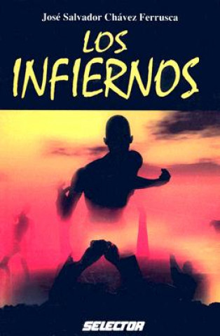 Kniha Los Infiernos Jose Salvador Chavez Ferrusca